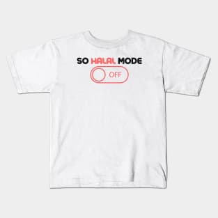 ISLAM SO HALAL MODE ON Kids T-Shirt